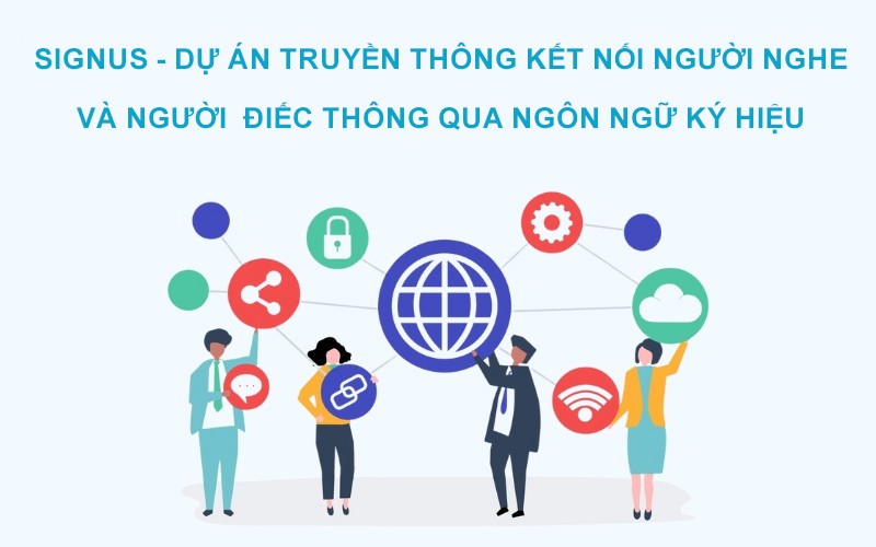 SignUs – Dự án truyền thông kết nối người Nghe và người Điếc thông qua Ngôn ngữ Ký hiệu